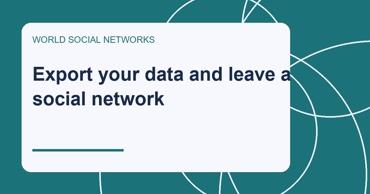 Export your data and leave a social network