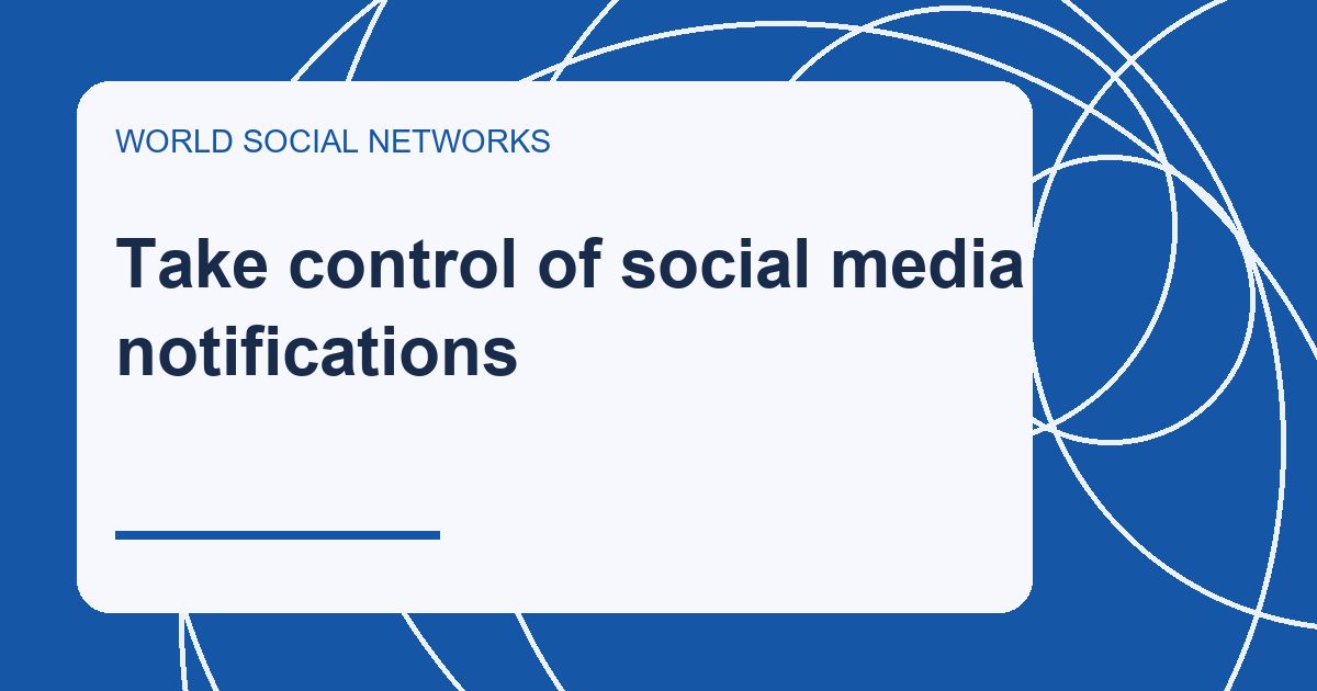Take control of social media notifications