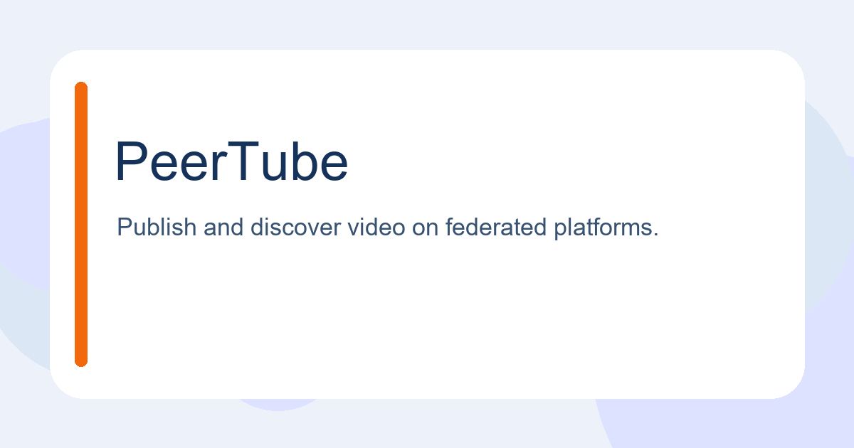 PeerTube — independent guide, uses and advice