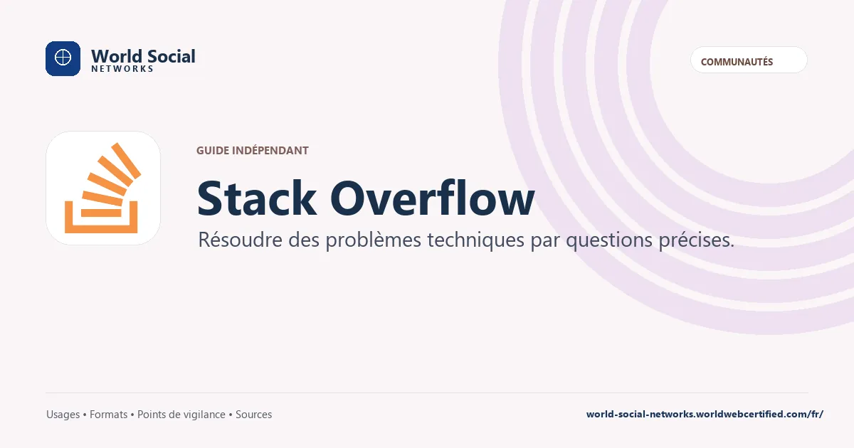 Stack Overflow — Résoudre des problèmes techniques par questions précises.